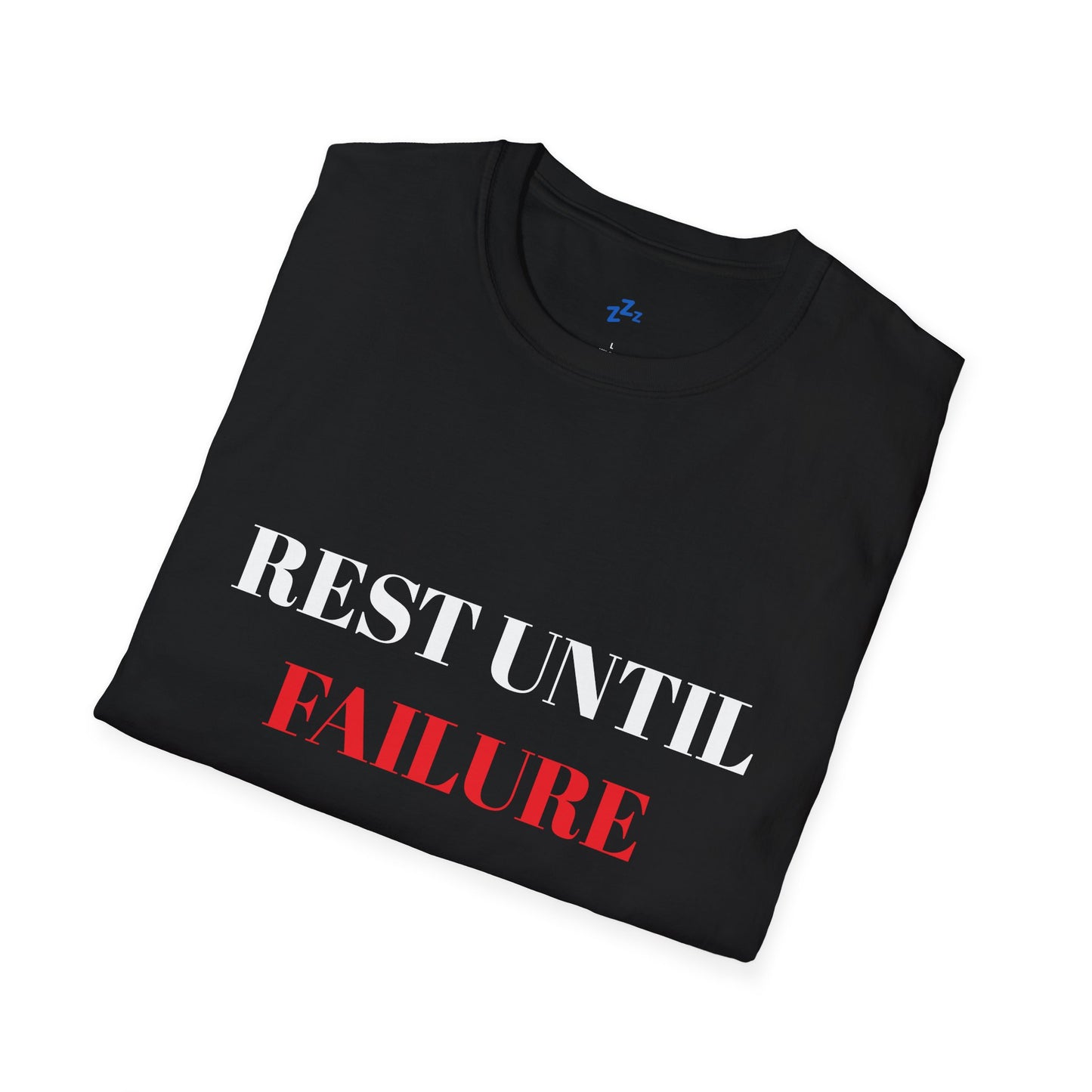 Inspirational Unisex Softstyle T-Shirt - "REST UNTIL FAILURE"