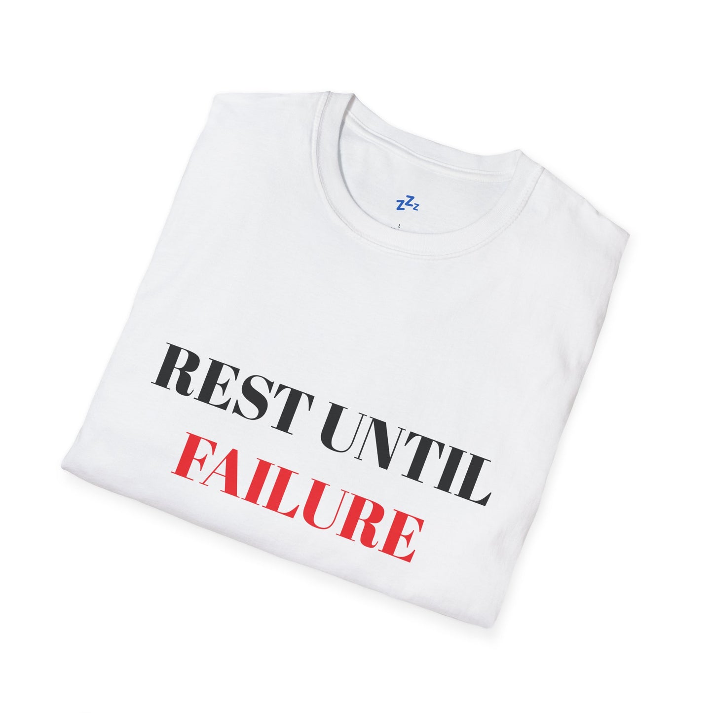 Inspirational Unisex Softstyle T-Shirt - "REST UNTIL FAILURE"