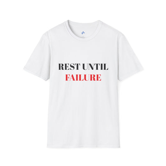 Inspirational Unisex Softstyle T-Shirt - "REST UNTIL FAILURE"